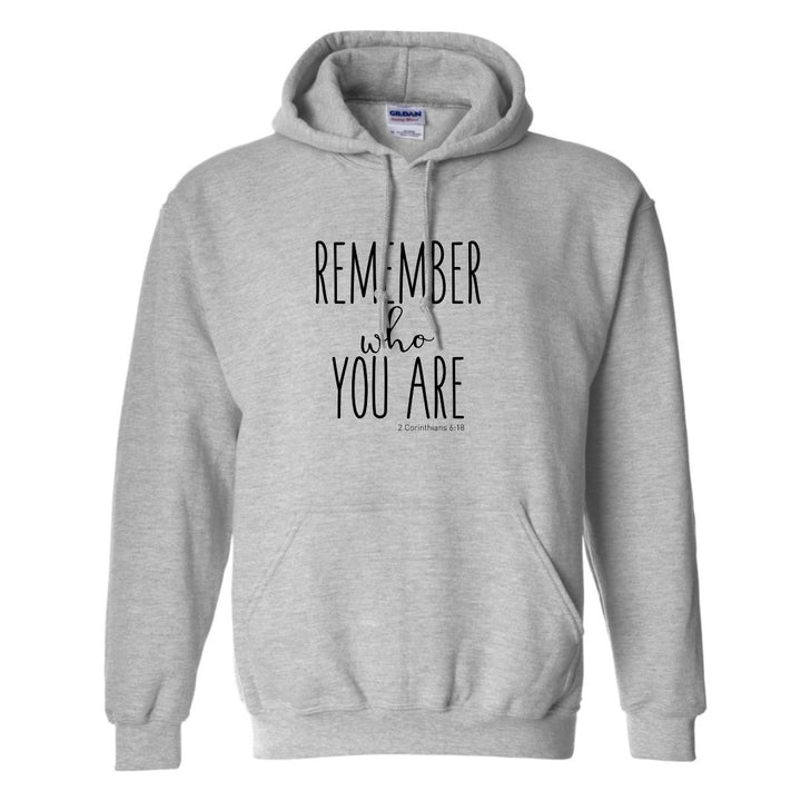 Remember Who You Are - Hoodie